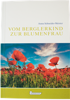 Vom Berglerkind zur Blumenfrau