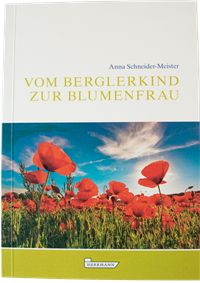 Vom Berglerkind zur Blumenfrau